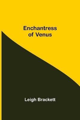 Enchantress Of Venus - Leigh Brackett - cover