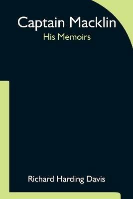 Captain Macklin: His Memoirs - Richard Harding Davis - cover