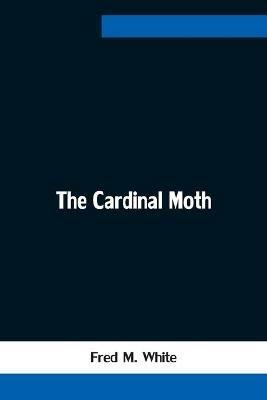 The Cardinal Moth - Fred M White - cover