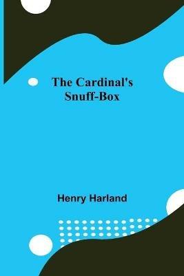 The Cardinal'S Snuff-Box - Henry Harland - cover