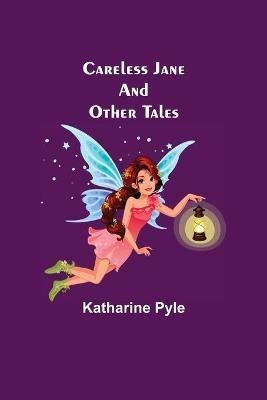 Careless Jane And Other Tales - Katharine Pyle - cover