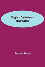 English Cathedrals Illustrated