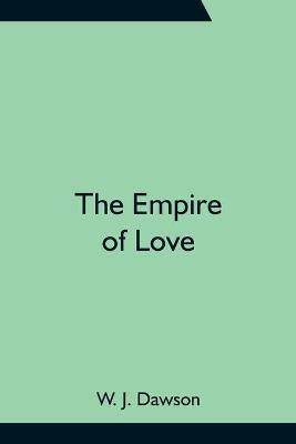 The Empire of Love - W J Dawson - cover