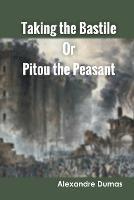 Taking the Bastile Or Pitou the Peasant - Alexandre Dumas - cover