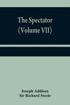 The Spectator (Volume VII) - Joseph Addison,Richard Steele - cover