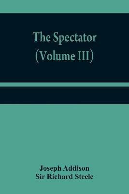The Spectator (Volume III) - Joseph Addison,Richard Steele - cover