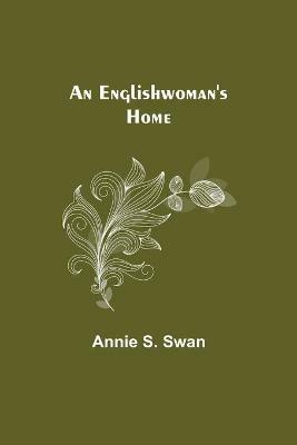 An Englishwoman's Home - Annie S Swan - cover