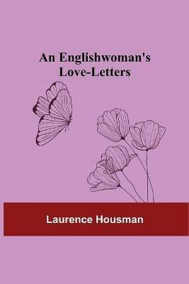 An Englishwoman's Love-Letters - Laurence Housman - cover