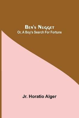 Ben'S Nugget; Or, A Boy'S Search For Fortune - Horatio Alger - cover
