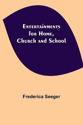 Entertainments for Home, Church and School - Frederica Seeger - cover