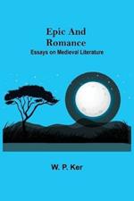 Epic and Romance: Essays on Medieval Literature