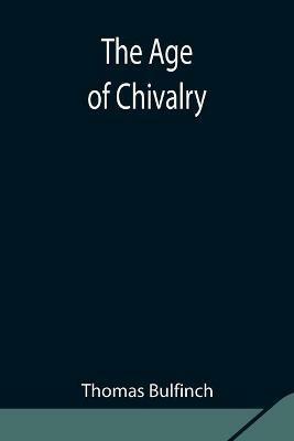 The Age of Chivalry - Thomas Bulfinch - cover