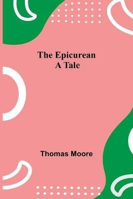 The Epicurean; A Tale - Thomas Moore - cover