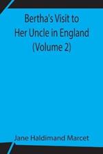 Bertha's Visit to Her Uncle in England (Volume 2)