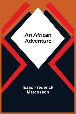 An African Adventure - Isaac Frederick Marcosson - cover