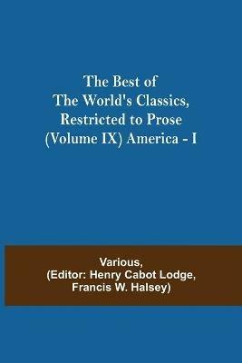 The Best of the World's Classics, Restricted to Prose (Volume IX) America - I - Various - cover