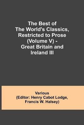 The Best of the World's Classics, Restricted to Prose (Volume V) - Great Britain and Ireland III - Various - cover