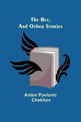 The Bet, and other stories - Anton Pavlovich Chekhov - cover