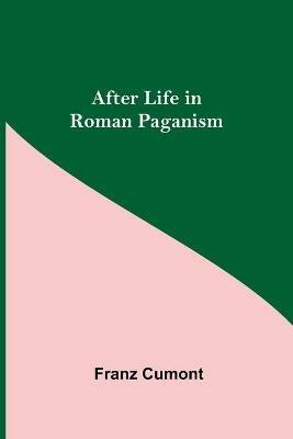 After Life in Roman Paganism - Franz Cumont - cover