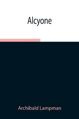 Alcyone - Archibald Lampman - cover