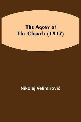 The Agony of the Church (1917) - Nikolaj Velimirovic - cover