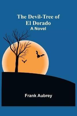 The Devil-Tree of El Dorado A Novel - Frank Aubrey - cover