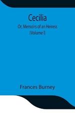 Cecilia; Or, Memoirs of an Heiress (Volume I)