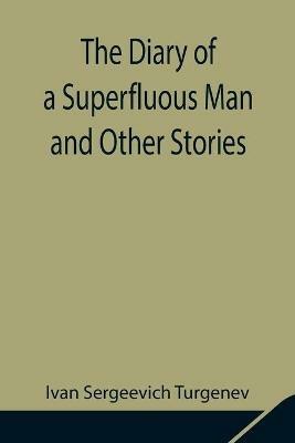 The Diary of a Superfluous Man and Other Stories - Ivan Sergeevich Turgenev - cover