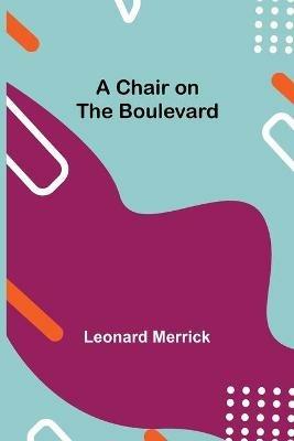 A Chair on The Boulevard - Leonard Merrick - cover