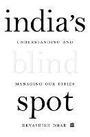 India's Blind Spot: Understanding and Managing Our Cities