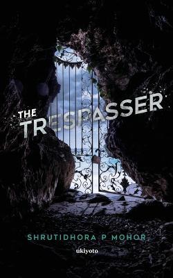 The Trespasser - Shrutidhora P Mohor - cover