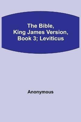 The Bible, King James version, Book 3; Leviticus - Anonymous - cover