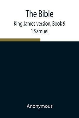 The Bible, King James version, Book 9; 1 Samuel - Anonymous - cover