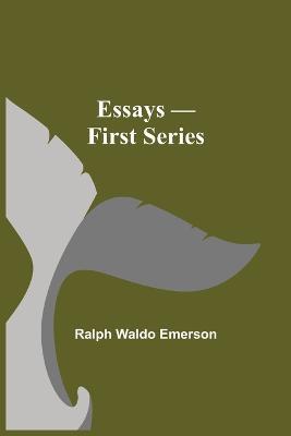 Essays - First Series - Ralph Waldo Emerson - cover