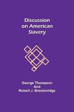 Discussion on American Slavery