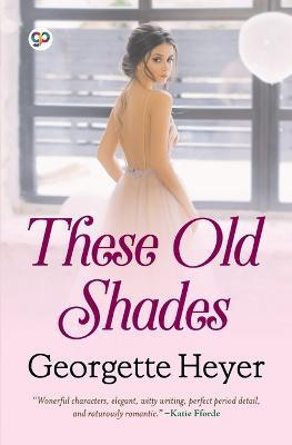 These Old Shades (General Press) - Georgette Heyer - cover