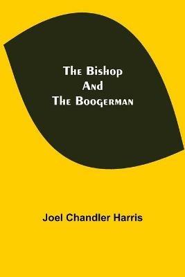 The Bishop and the Boogerman - Joel Chandler Harris - cover