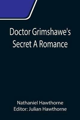 Doctor Grimshawe's Secret A Romance - Nathaniel Hawthorne - cover