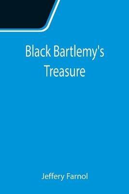 Black Bartlemy's Treasure - Jeffery Farnol - cover