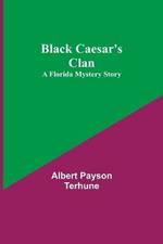 Black Caesar's Clan: A Florida Mystery Story