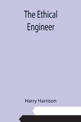 The Ethical Engineer - Harry Harrison - cover