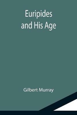 Euripides and His Age - Gilbert Murray - cover