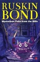 MYSTERIOUS TALES FROM THE HILLS - Ruskin Bond - cover