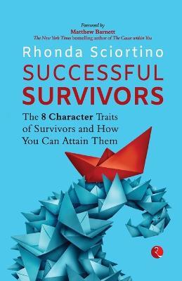 Successful Survivors: The 8 Character Traits of Survivors and How You Can Attain Them - Rhonda Sciortino - cover