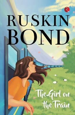 THE GIRL ON THE TRAIN - Ruskin Bond - cover