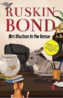 MRS BHUSHAN TO THE RESCUE - Ruskin Bond - cover