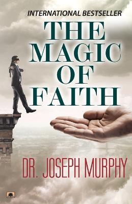 The Magic of Faith - Joseph Murphy - cover
