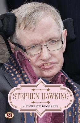 Stephen Hawking  a Complete Biography - Mahesh Dutt Sharma - cover