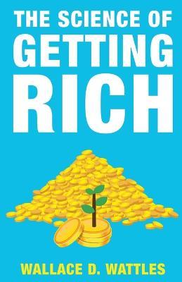 The Science of Getting Rich - Wallace D Wattles - cover