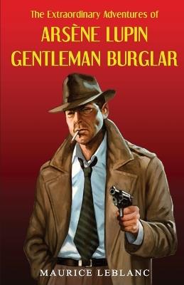 Ars]ne Lupin Gentleman Burglar - Maurice LeBlanc - cover